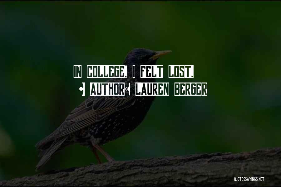 Lauren Berger Quotes: In College, I Felt Lost.