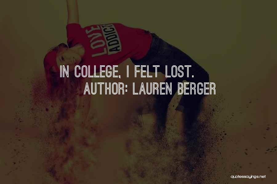 Lauren Berger Quotes: In College, I Felt Lost.