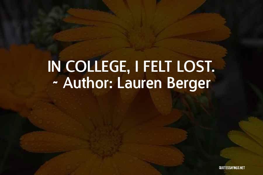Lauren Berger Quotes: In College, I Felt Lost.