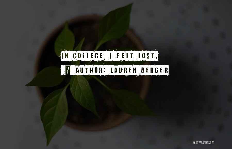 Lauren Berger Quotes: In College, I Felt Lost.