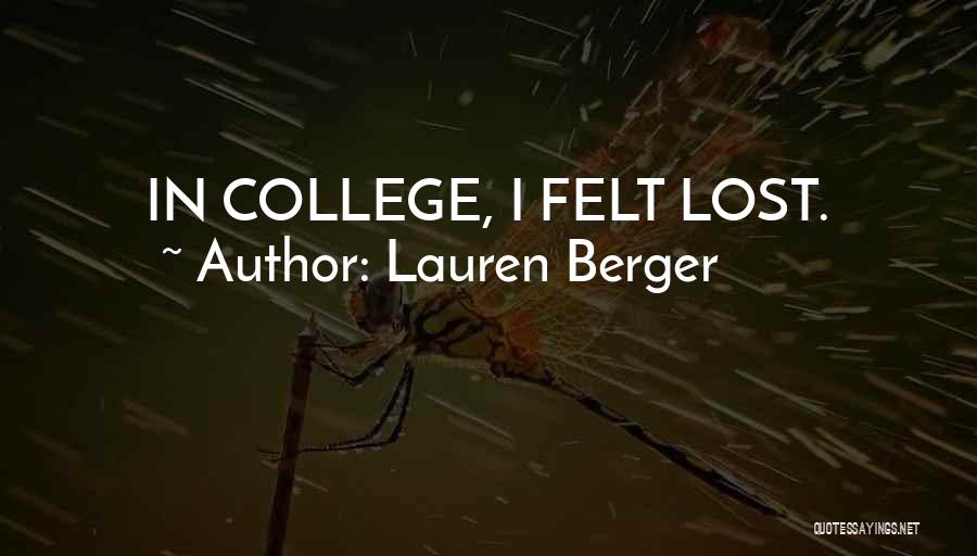 Lauren Berger Quotes: In College, I Felt Lost.