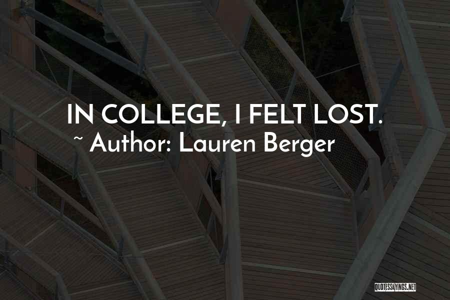 Lauren Berger Quotes: In College, I Felt Lost.