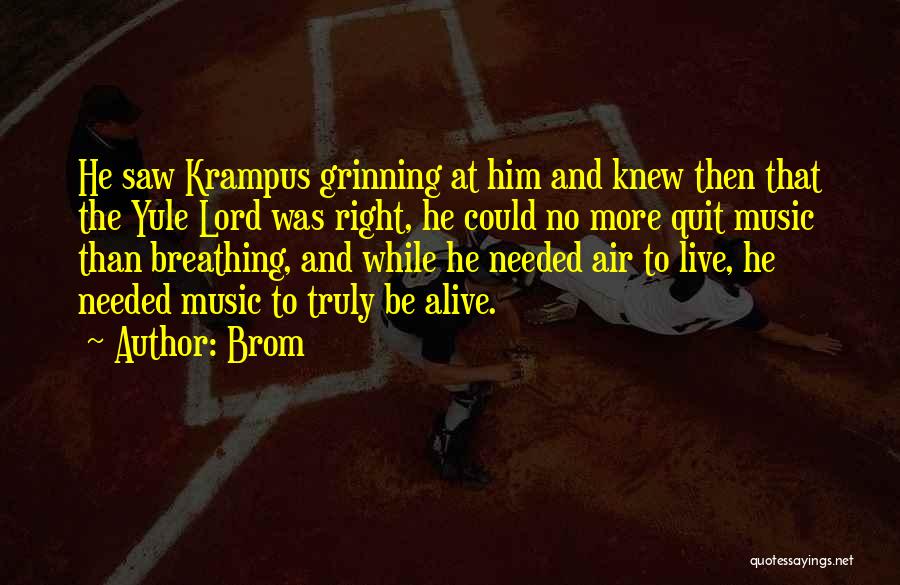 Brom Quotes: He Saw Krampus Grinning At Him And Knew Then That The Yule Lord Was Right, He Could No More Quit