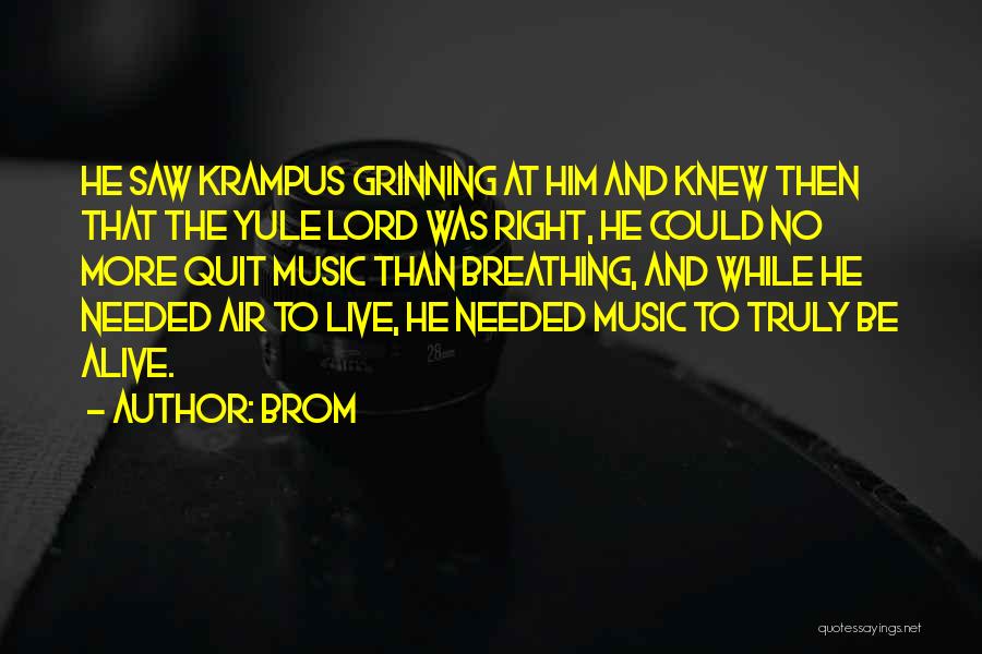 Brom Quotes: He Saw Krampus Grinning At Him And Knew Then That The Yule Lord Was Right, He Could No More Quit