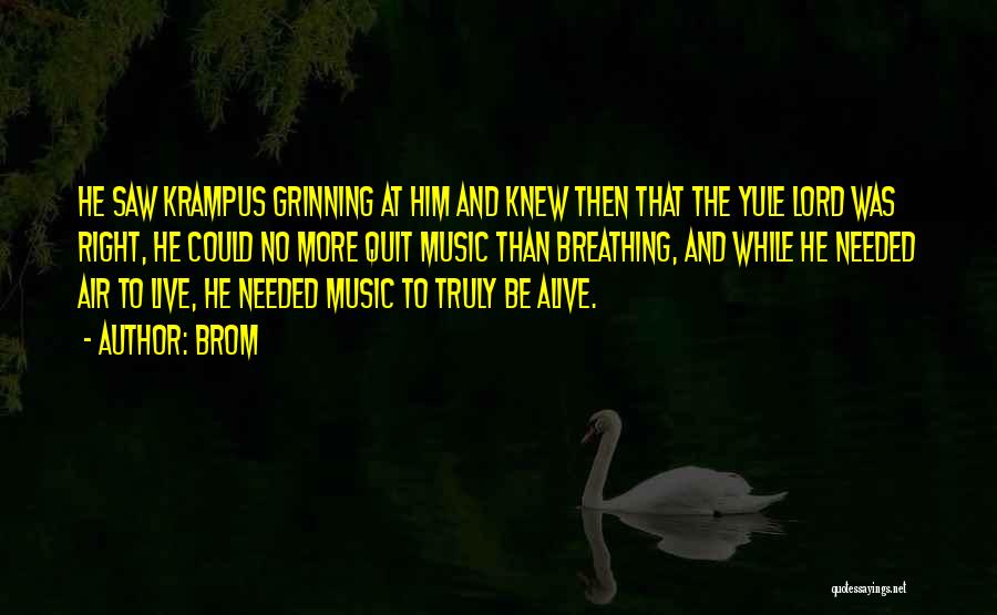 Brom Quotes: He Saw Krampus Grinning At Him And Knew Then That The Yule Lord Was Right, He Could No More Quit