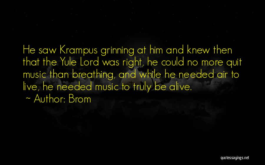 Brom Quotes: He Saw Krampus Grinning At Him And Knew Then That The Yule Lord Was Right, He Could No More Quit