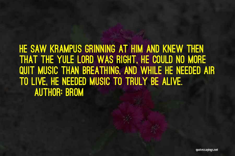 Brom Quotes: He Saw Krampus Grinning At Him And Knew Then That The Yule Lord Was Right, He Could No More Quit