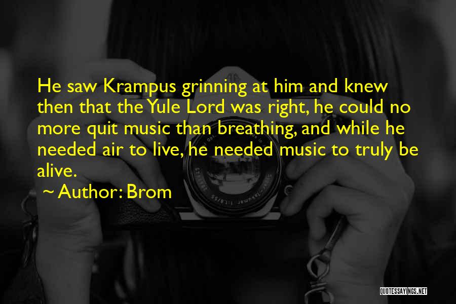 Brom Quotes: He Saw Krampus Grinning At Him And Knew Then That The Yule Lord Was Right, He Could No More Quit