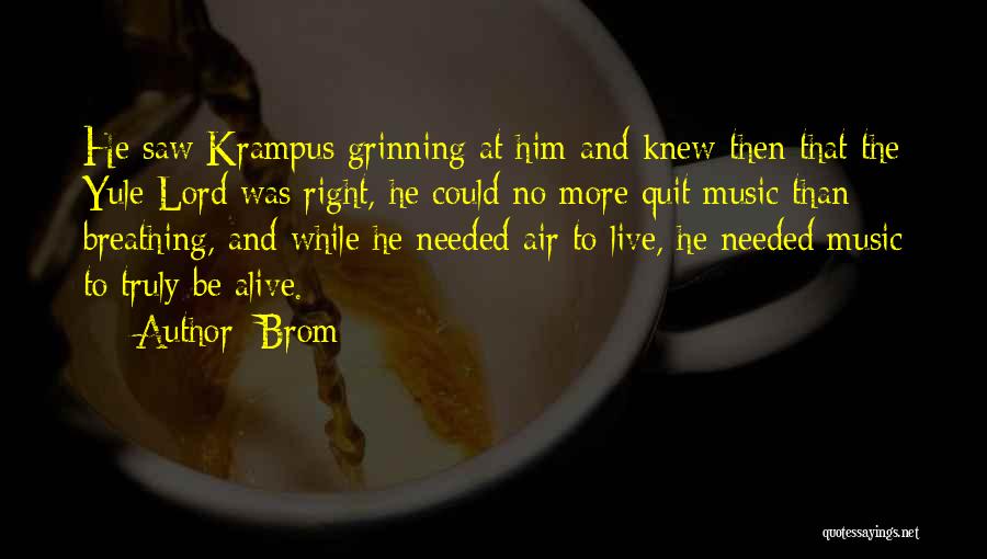 Brom Quotes: He Saw Krampus Grinning At Him And Knew Then That The Yule Lord Was Right, He Could No More Quit