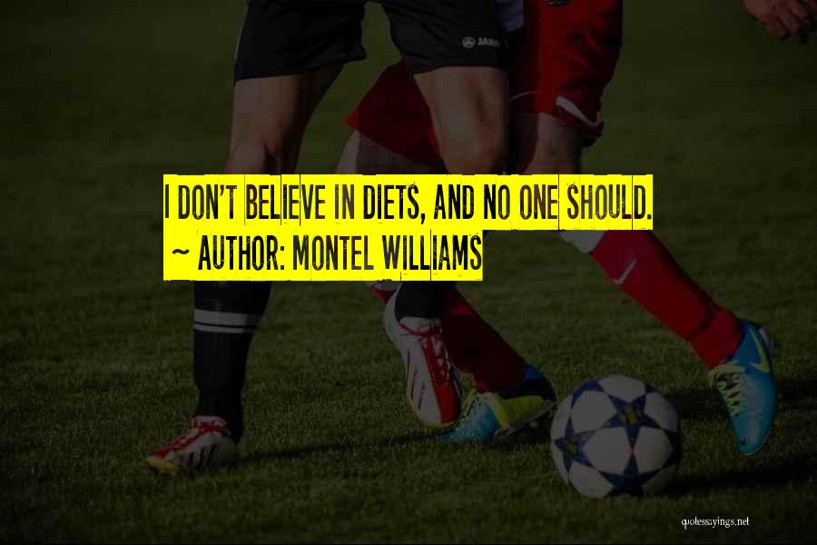 Montel Williams Quotes: I Don't Believe In Diets, And No One Should.
