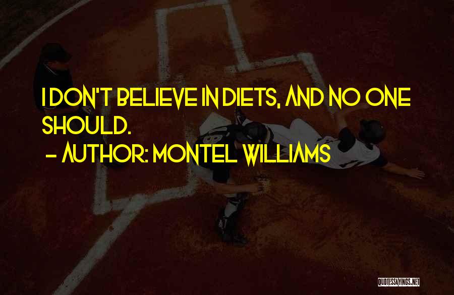 Montel Williams Quotes: I Don't Believe In Diets, And No One Should.