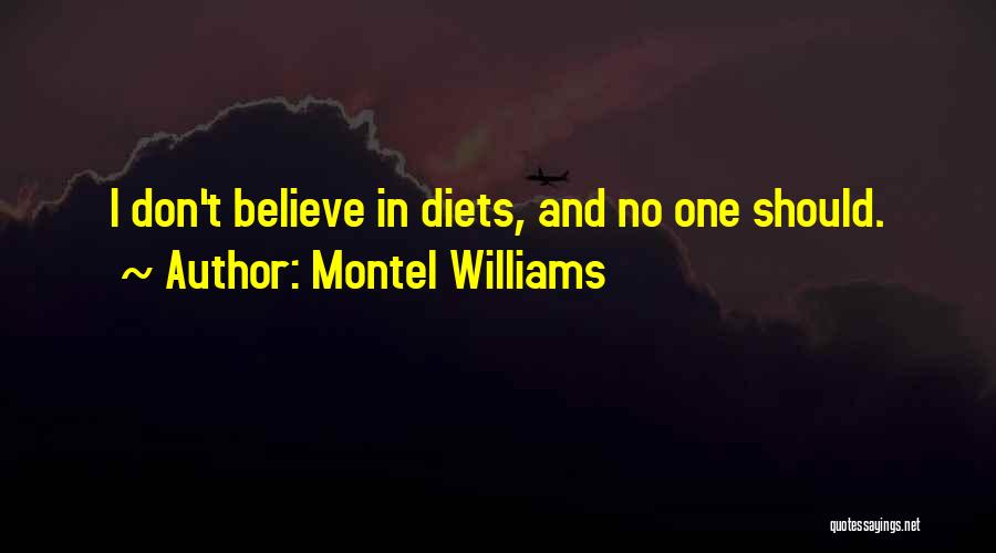Montel Williams Quotes: I Don't Believe In Diets, And No One Should.