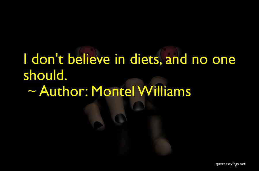 Montel Williams Quotes: I Don't Believe In Diets, And No One Should.