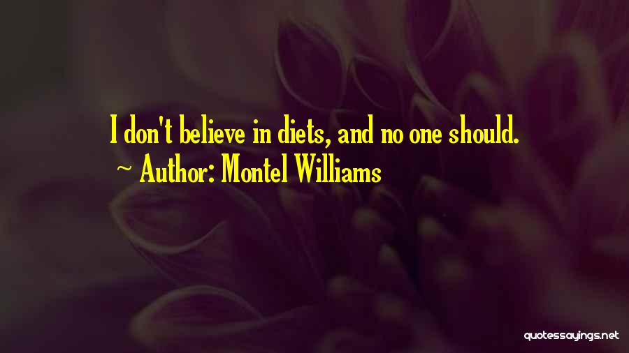 Montel Williams Quotes: I Don't Believe In Diets, And No One Should.