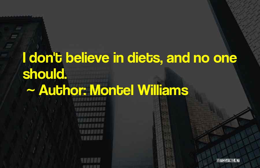 Montel Williams Quotes: I Don't Believe In Diets, And No One Should.