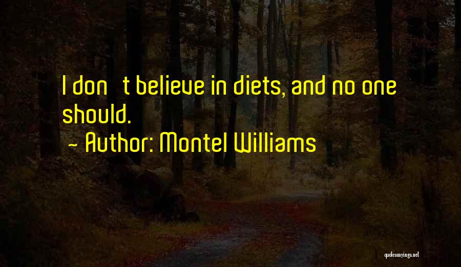 Montel Williams Quotes: I Don't Believe In Diets, And No One Should.