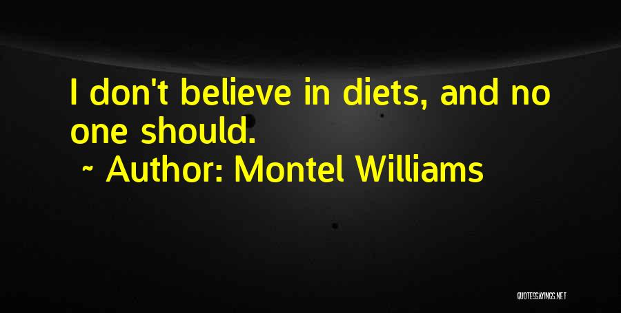 Montel Williams Quotes: I Don't Believe In Diets, And No One Should.