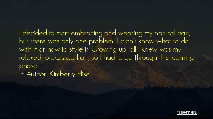 Kimberly Elise Quotes: I Decided To Start Embracing And Wearing My Natural Hair, But There Was Only One Problem; I Didn't Know What