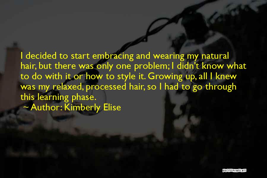 Kimberly Elise Quotes: I Decided To Start Embracing And Wearing My Natural Hair, But There Was Only One Problem; I Didn't Know What