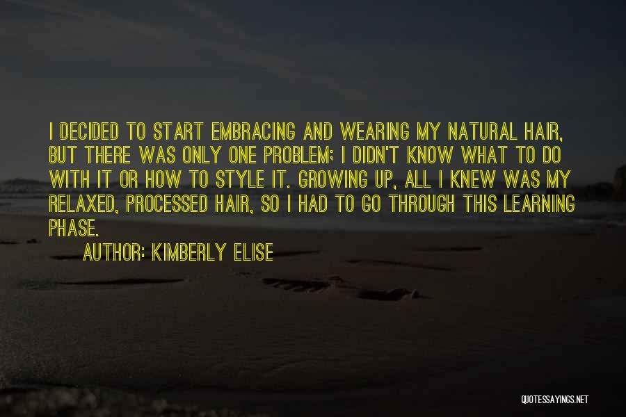 Kimberly Elise Quotes: I Decided To Start Embracing And Wearing My Natural Hair, But There Was Only One Problem; I Didn't Know What