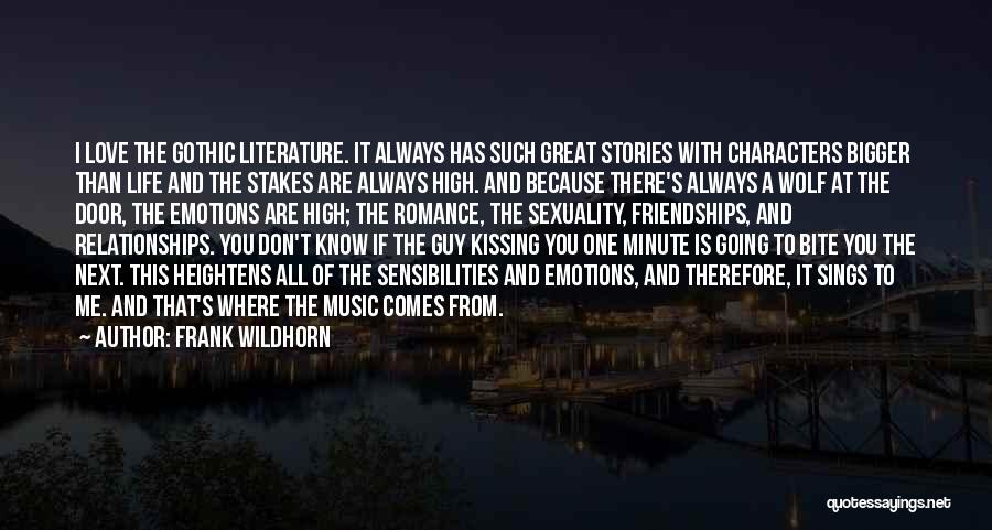 Frank Wildhorn Quotes: I Love The Gothic Literature. It Always Has Such Great Stories With Characters Bigger Than Life And The Stakes Are