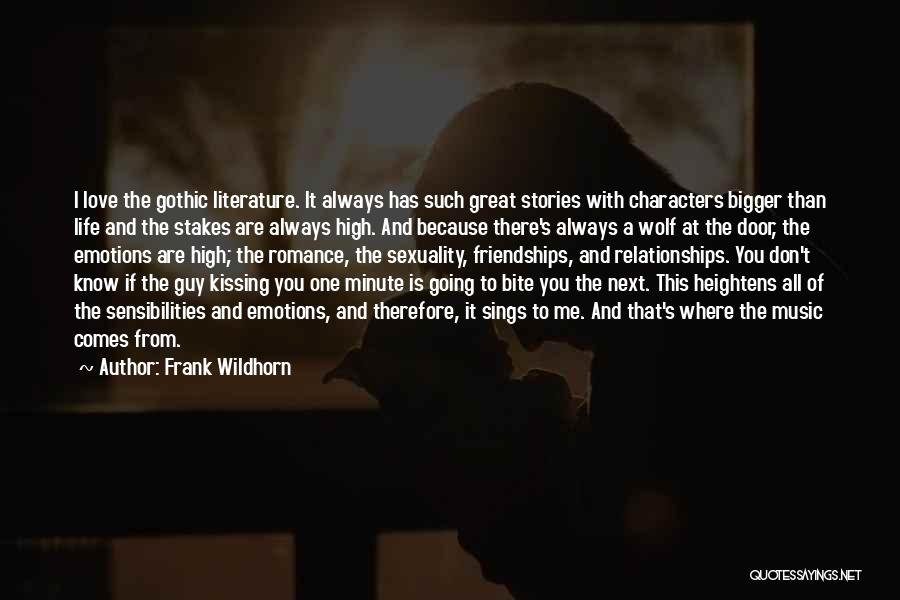 Frank Wildhorn Quotes: I Love The Gothic Literature. It Always Has Such Great Stories With Characters Bigger Than Life And The Stakes Are