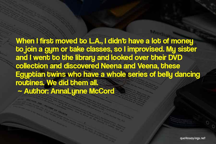 AnnaLynne McCord Quotes: When I First Moved To L.a., I Didn't Have A Lot Of Money To Join A Gym Or Take Classes,