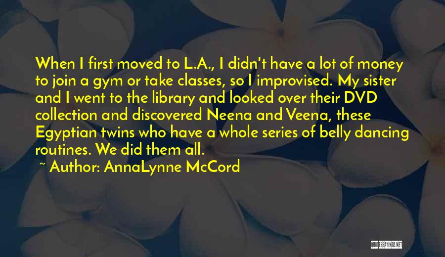 AnnaLynne McCord Quotes: When I First Moved To L.a., I Didn't Have A Lot Of Money To Join A Gym Or Take Classes,