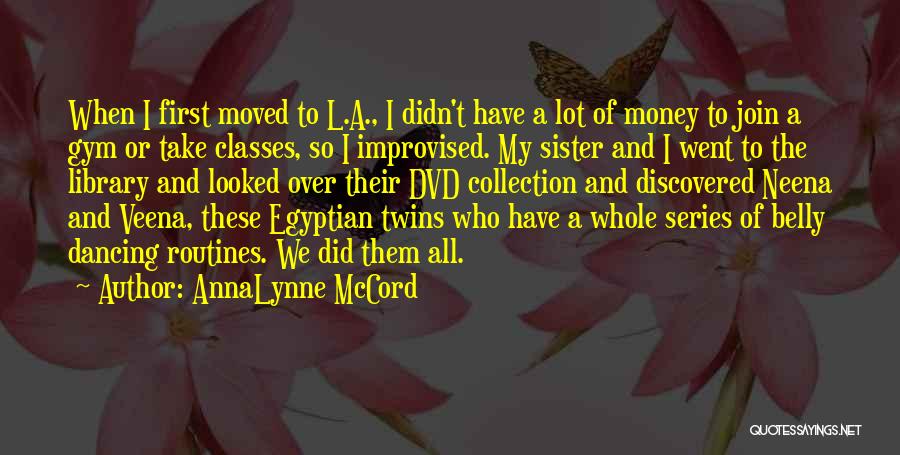 AnnaLynne McCord Quotes: When I First Moved To L.a., I Didn't Have A Lot Of Money To Join A Gym Or Take Classes,