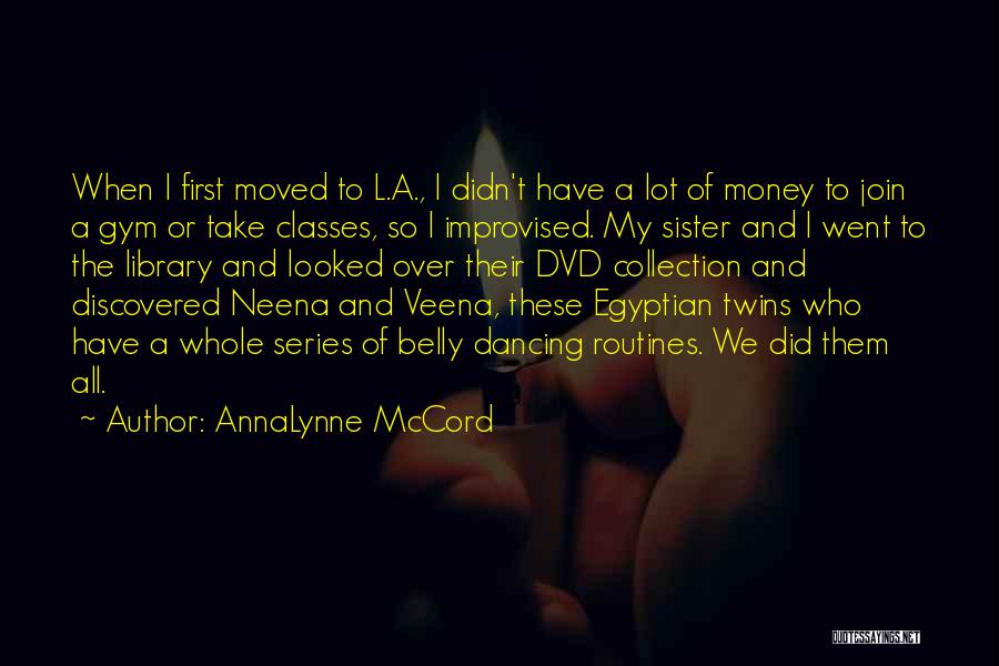 AnnaLynne McCord Quotes: When I First Moved To L.a., I Didn't Have A Lot Of Money To Join A Gym Or Take Classes,