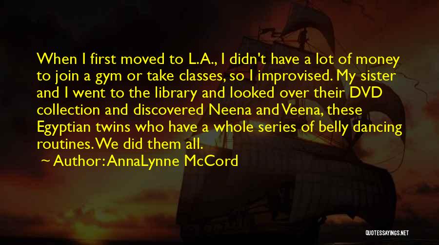 AnnaLynne McCord Quotes: When I First Moved To L.a., I Didn't Have A Lot Of Money To Join A Gym Or Take Classes,