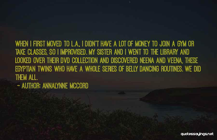 AnnaLynne McCord Quotes: When I First Moved To L.a., I Didn't Have A Lot Of Money To Join A Gym Or Take Classes,