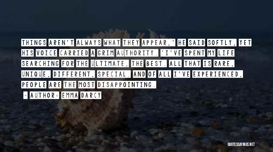 Emma Darcy Quotes: Things Aren't Always What They Appear,' He Said Softly, Yet His Voice Carried A Grim Authority. 'i've Spent My Life