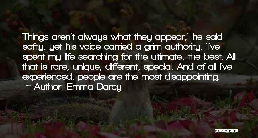 Emma Darcy Quotes: Things Aren't Always What They Appear,' He Said Softly, Yet His Voice Carried A Grim Authority. 'i've Spent My Life