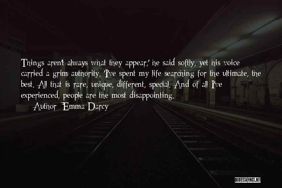 Emma Darcy Quotes: Things Aren't Always What They Appear,' He Said Softly, Yet His Voice Carried A Grim Authority. 'i've Spent My Life