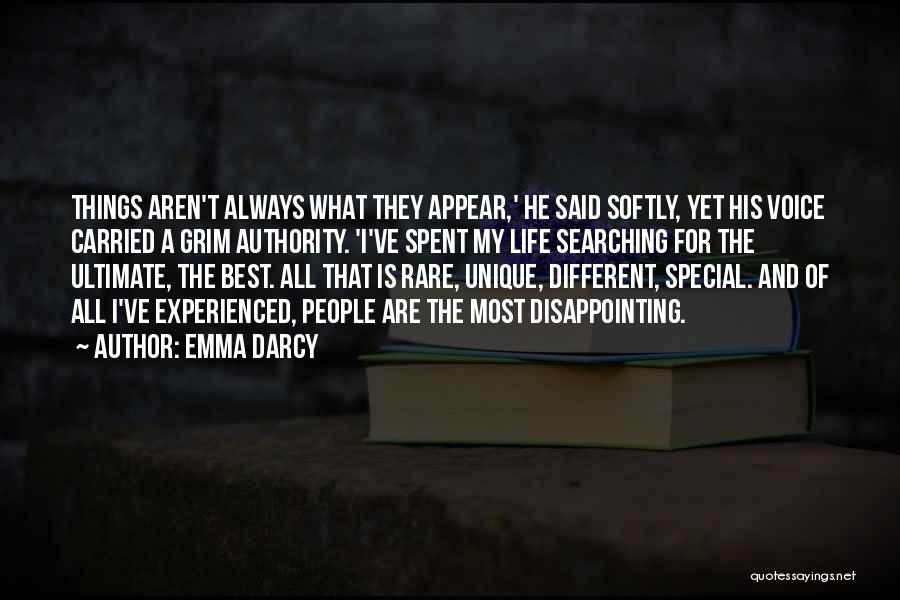 Emma Darcy Quotes: Things Aren't Always What They Appear,' He Said Softly, Yet His Voice Carried A Grim Authority. 'i've Spent My Life