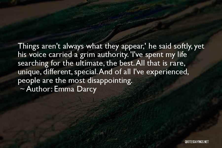 Emma Darcy Quotes: Things Aren't Always What They Appear,' He Said Softly, Yet His Voice Carried A Grim Authority. 'i've Spent My Life