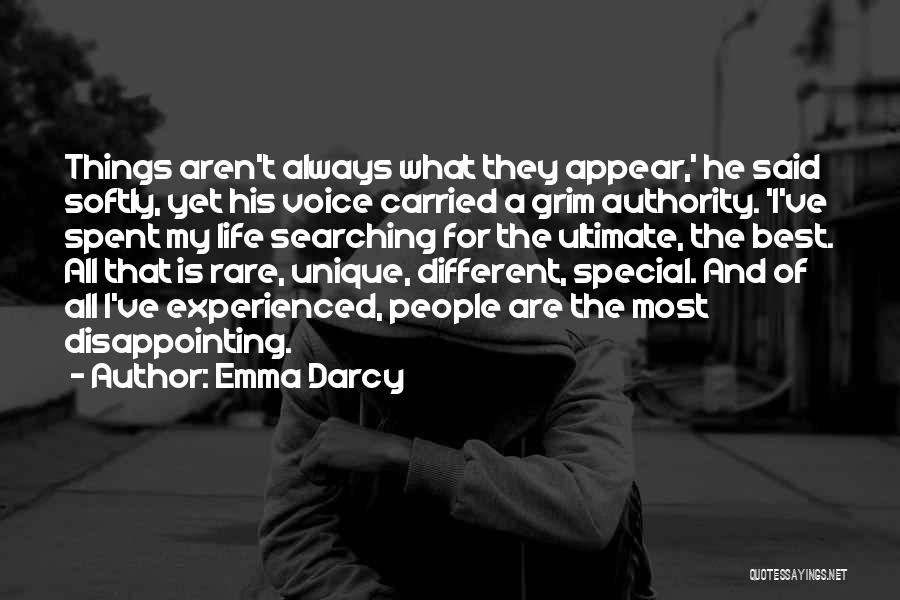 Emma Darcy Quotes: Things Aren't Always What They Appear,' He Said Softly, Yet His Voice Carried A Grim Authority. 'i've Spent My Life