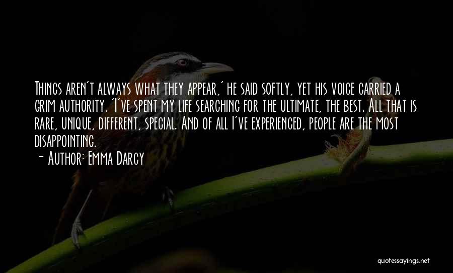 Emma Darcy Quotes: Things Aren't Always What They Appear,' He Said Softly, Yet His Voice Carried A Grim Authority. 'i've Spent My Life