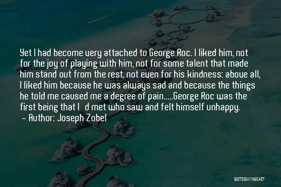 Joseph Zobel Quotes: Yet I Had Become Very Attached To George Roc. I Liked Him, Not For The Joy Of Playing With Him,