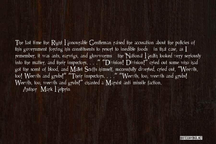 Mark Helprin Quotes: The Last Time The Right Honourable Gentleman Raised The Accusation About The Policies Of This Government Forcing His Constituents To