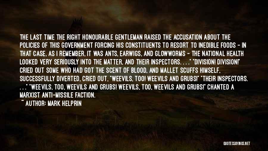 Mark Helprin Quotes: The Last Time The Right Honourable Gentleman Raised The Accusation About The Policies Of This Government Forcing His Constituents To