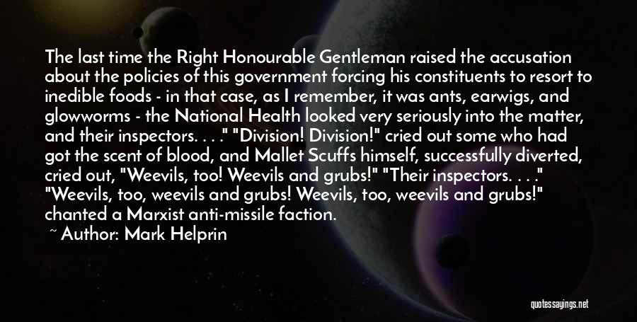 Mark Helprin Quotes: The Last Time The Right Honourable Gentleman Raised The Accusation About The Policies Of This Government Forcing His Constituents To