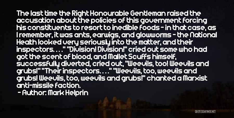 Mark Helprin Quotes: The Last Time The Right Honourable Gentleman Raised The Accusation About The Policies Of This Government Forcing His Constituents To