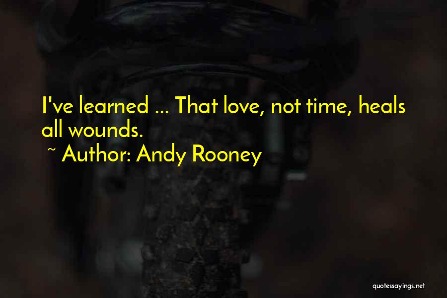 Andy Rooney Quotes: I've Learned ... That Love, Not Time, Heals All Wounds.