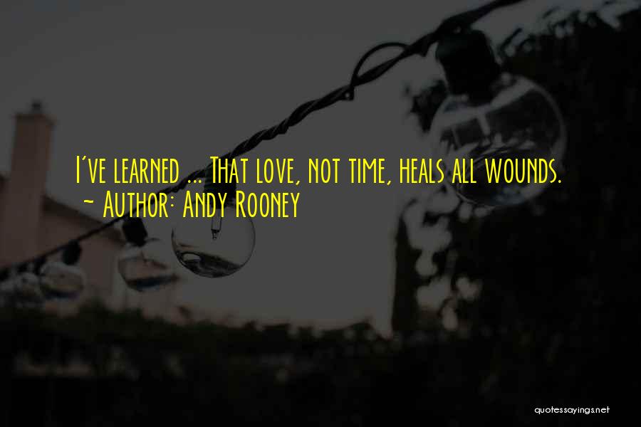 Andy Rooney Quotes: I've Learned ... That Love, Not Time, Heals All Wounds.