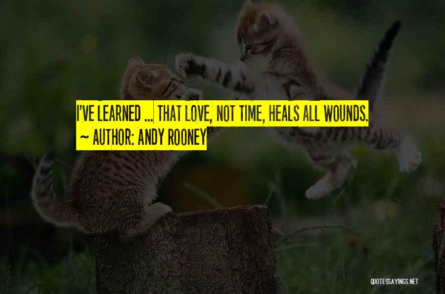Andy Rooney Quotes: I've Learned ... That Love, Not Time, Heals All Wounds.
