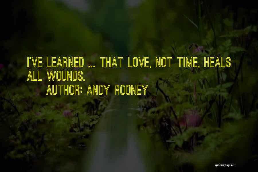 Andy Rooney Quotes: I've Learned ... That Love, Not Time, Heals All Wounds.
