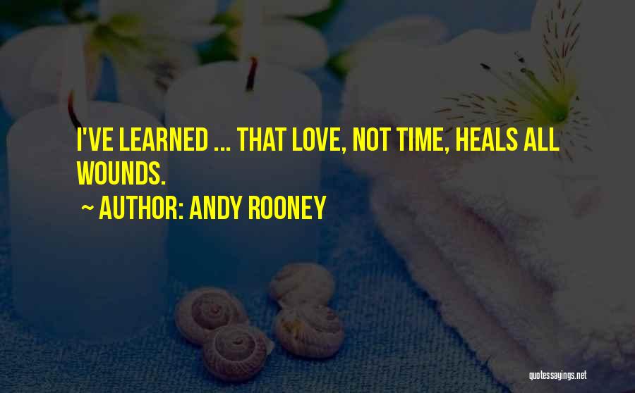 Andy Rooney Quotes: I've Learned ... That Love, Not Time, Heals All Wounds.