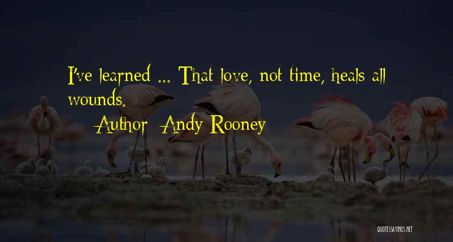 Andy Rooney Quotes: I've Learned ... That Love, Not Time, Heals All Wounds.
